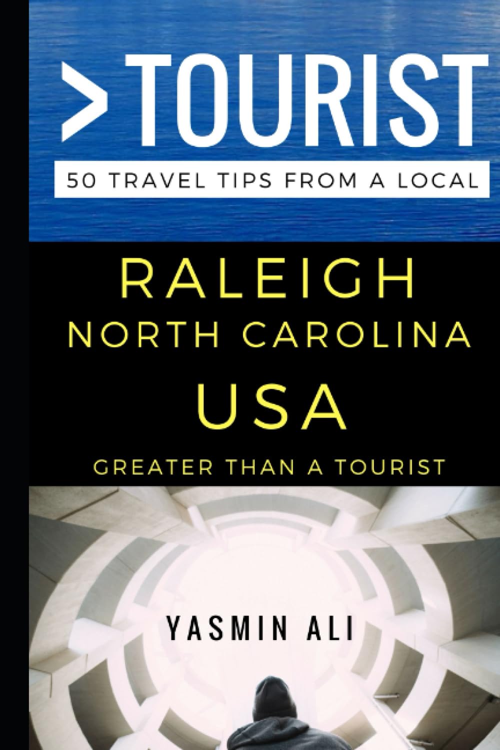 Greater Than a Tourist – Raleigh North Carolina USA: 50 Travel Tips from a Local (Greater Than a Tourist North America & Caribbean Series)