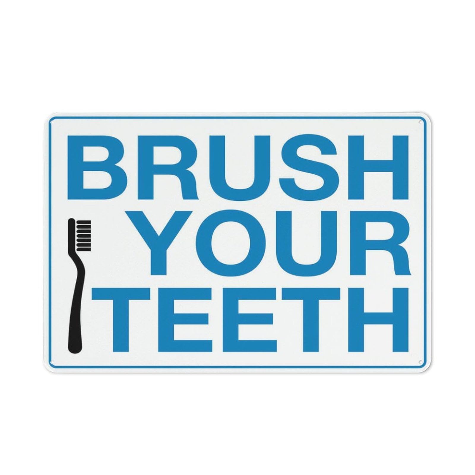 peiyeety Brush Your Teeth Sign for Business 12x16 Inches Rust Free Aluminum Uv Printed,4 Pre-Drilled Holes.Durable/Weatherproof