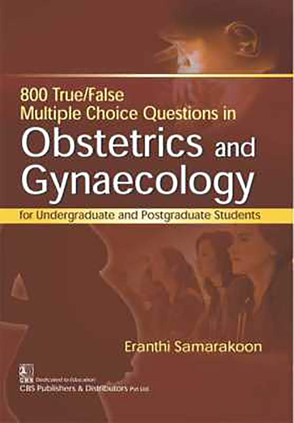 800 True/False Multiple Choice Questions in Obstetrics and Gynaecology: For Undergraduate and Postgraduate Students Paperback – Big Book, 30 March 2018