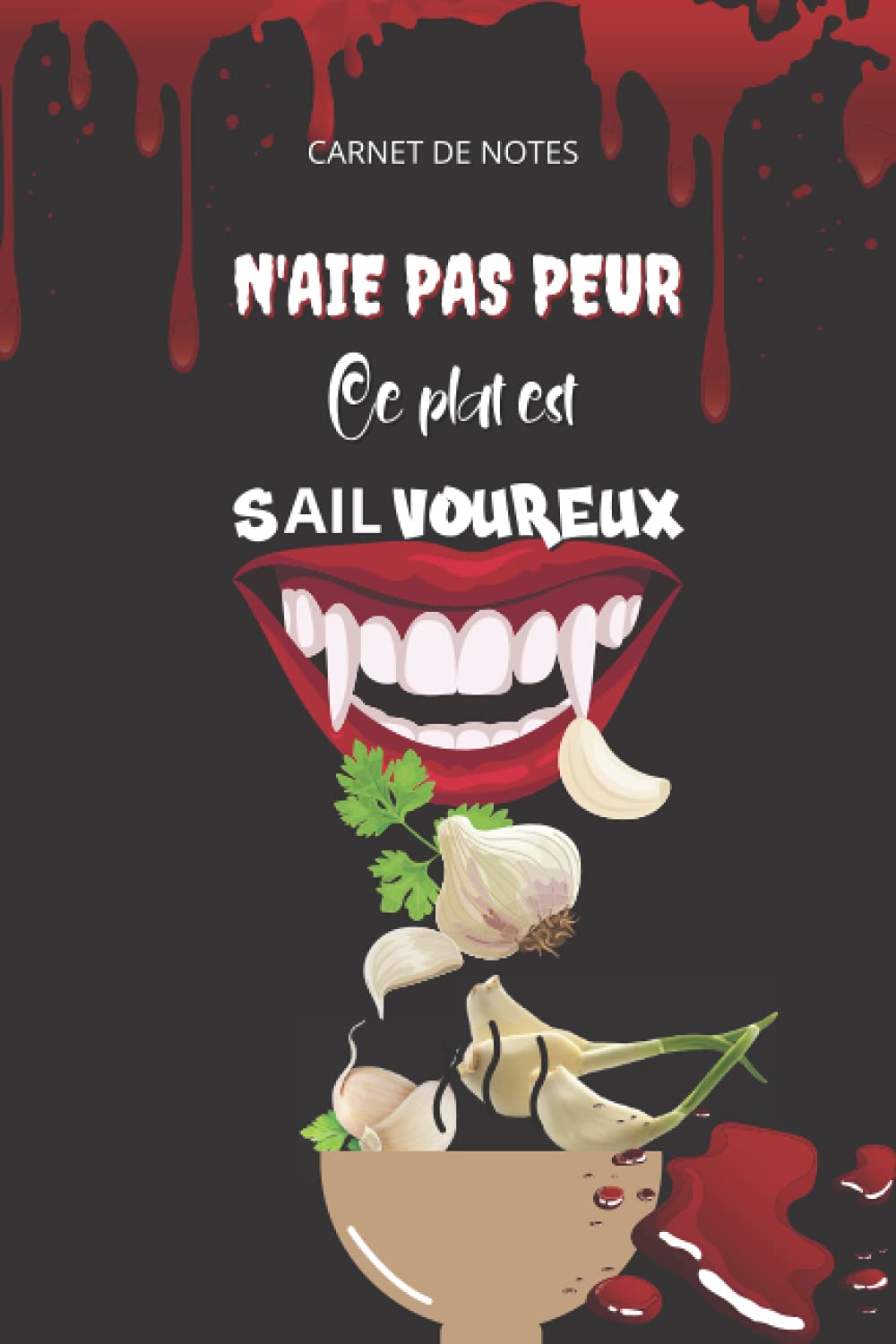 CARNET DE NOTES -N'aie pas peur ce plat es sAILvoureux: Notez toutes vos idées dans ce carnet utile ligné et numéroté de 110 pages- Votre journal ... de l'humour et des vampires/halloween