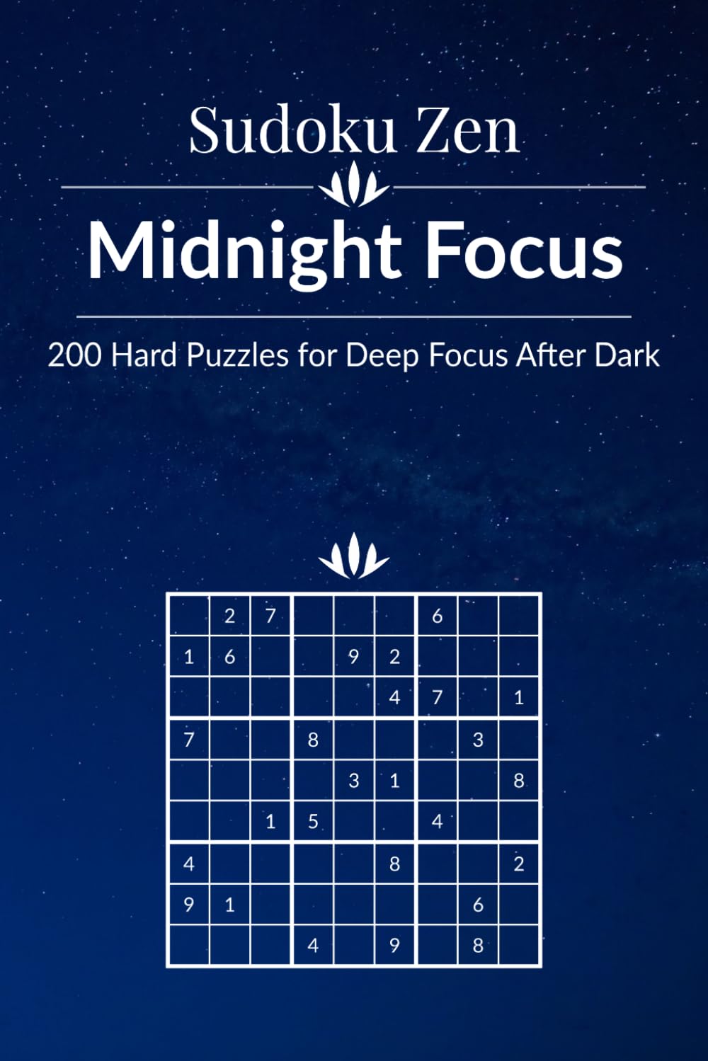 Sudoku Zen: Midnight Focus - 200 Hard Puzzles for Deep Focus After Dark