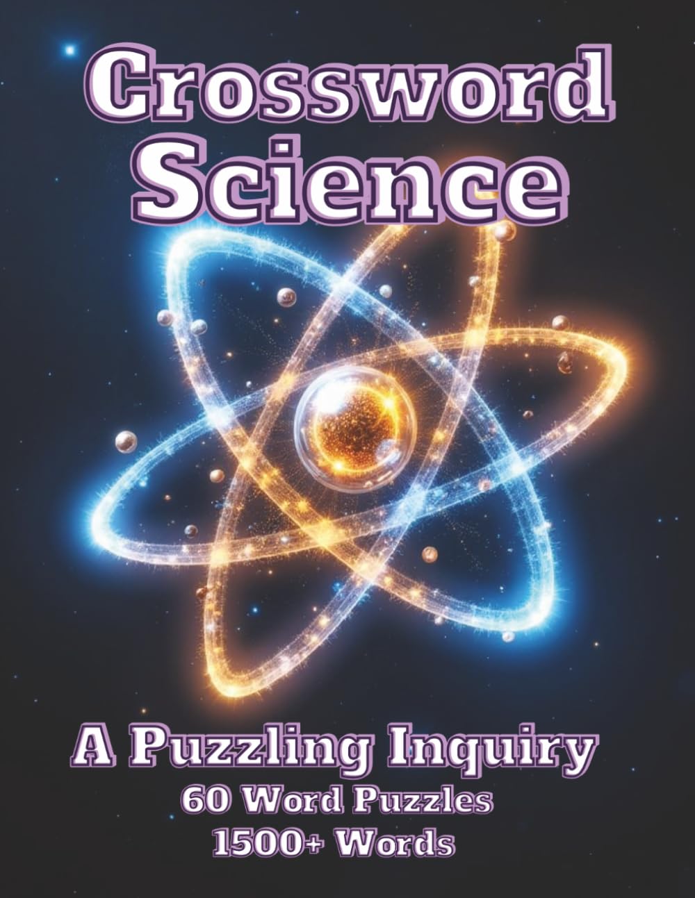 Crossword Science A Puzzling Inquiry: 60 Word Puzzles 1500+ Words