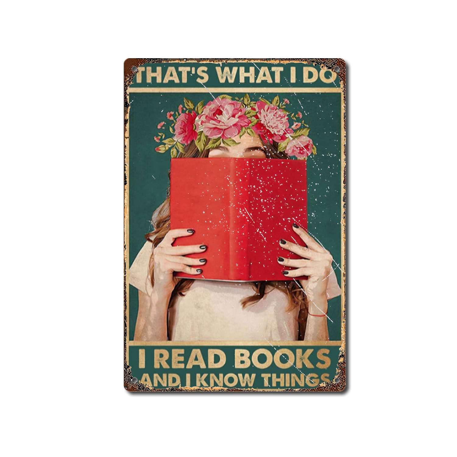 TRITXIY Girl Flowers That's What I Do I Read Books And I Know Things Poster, Gift for Book Lovers, Library Decor Vertical Poster, Retro Metal Tin Sign Home Wall Decoration Sign-8x12inch(20x30cm)