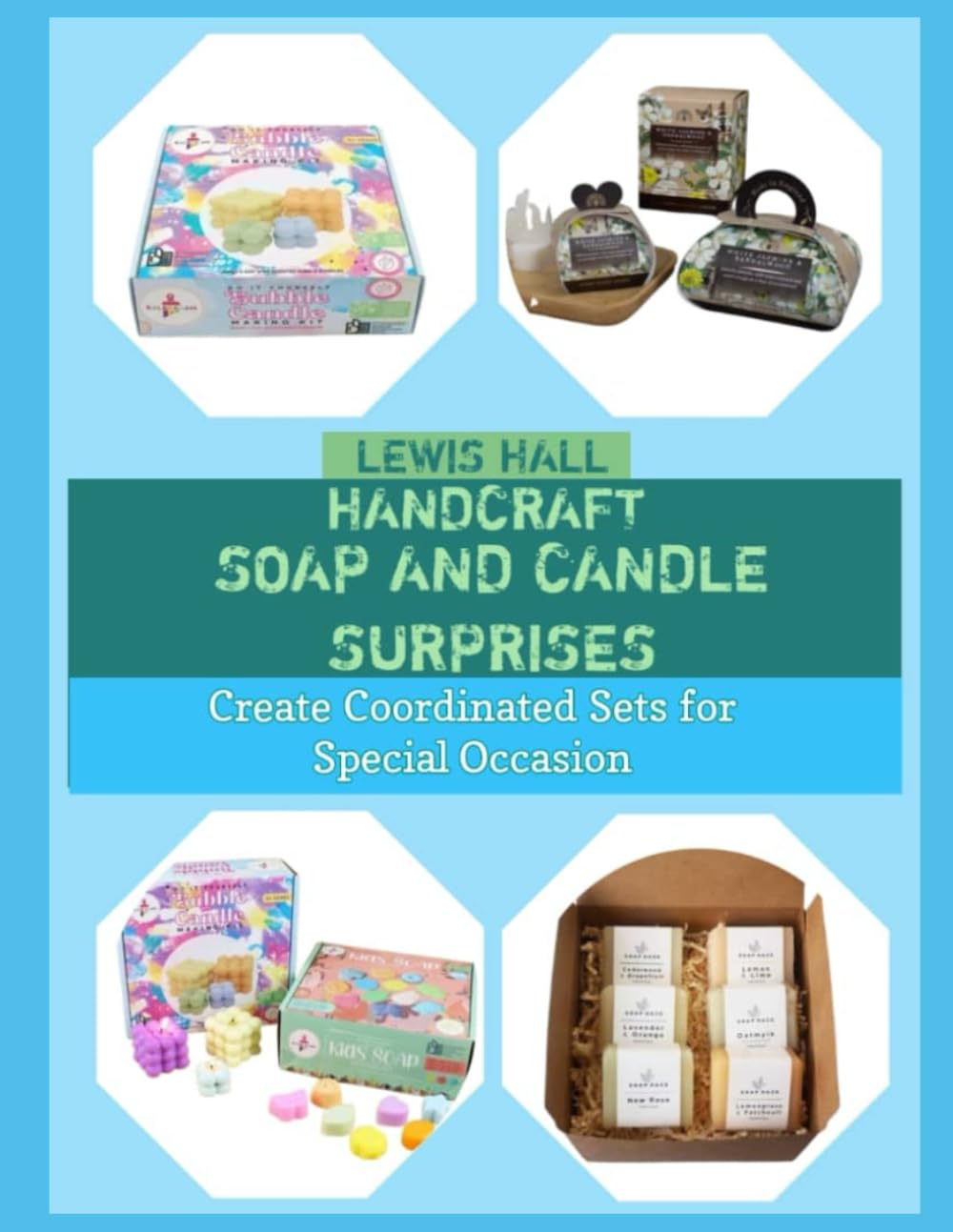 HANDCRAFT SOAP AND CANDLE SURPRISES: Create Coordinated Sets for Special Occasion