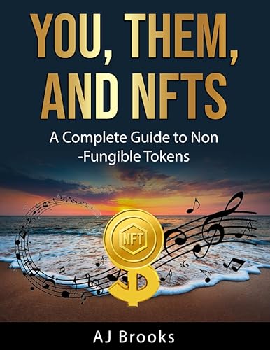 You, Them, and NFTs: A Complete Guide to Non-Fungible Tokens