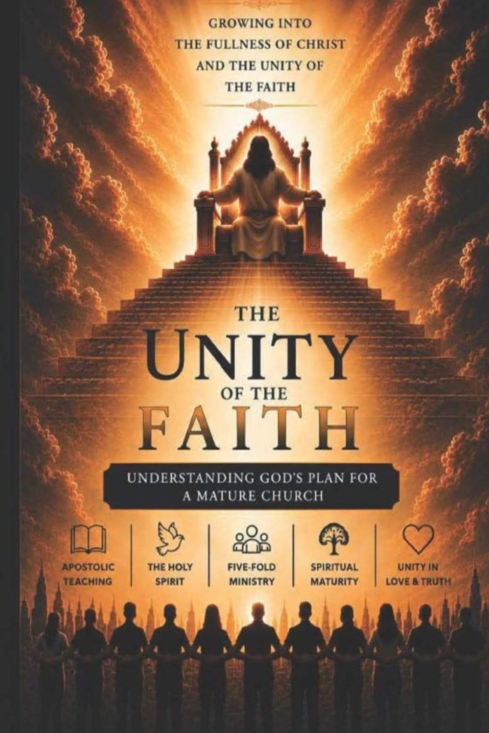 The Unity of the Faith: Understanding God's Plan for a Mature Church