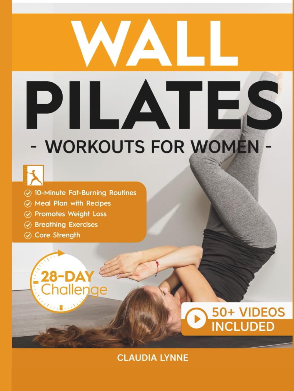 Wall Pilates Workouts for Women: 10-Minute Fat-Burning Routines for Core Strength, Stability, and Weight Loss—Includes 28-Day Transformation Challenge, Breathing Exercises, and Diet Plan with Recipes