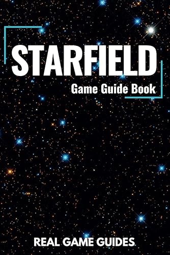 Starfield Game Guide Book: An In-Depth Guide &amp; Walkthrough to Starfield's Galactic Adventures For Express Beginners and Experienced Gamers (Game Mastery Series by Real Game Guides)