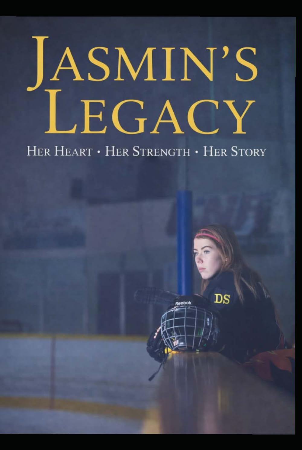 Jasmin's Legacy: Her Heart. Her Strength. Her Story.