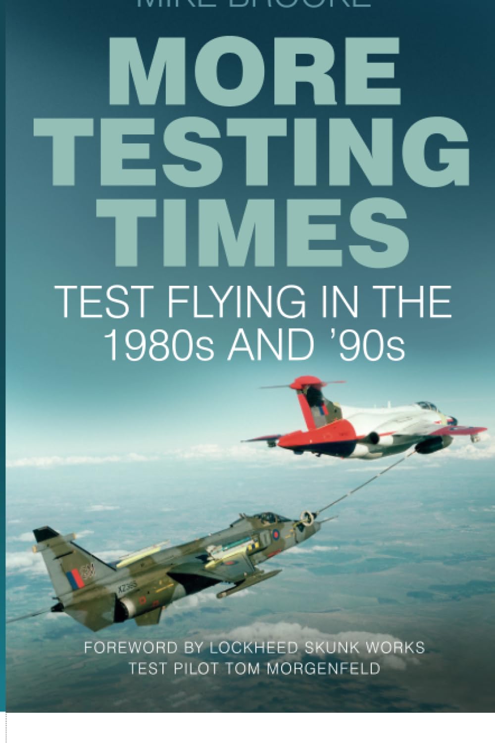 More Testing Times: Test Flying in the 1980s and '90s