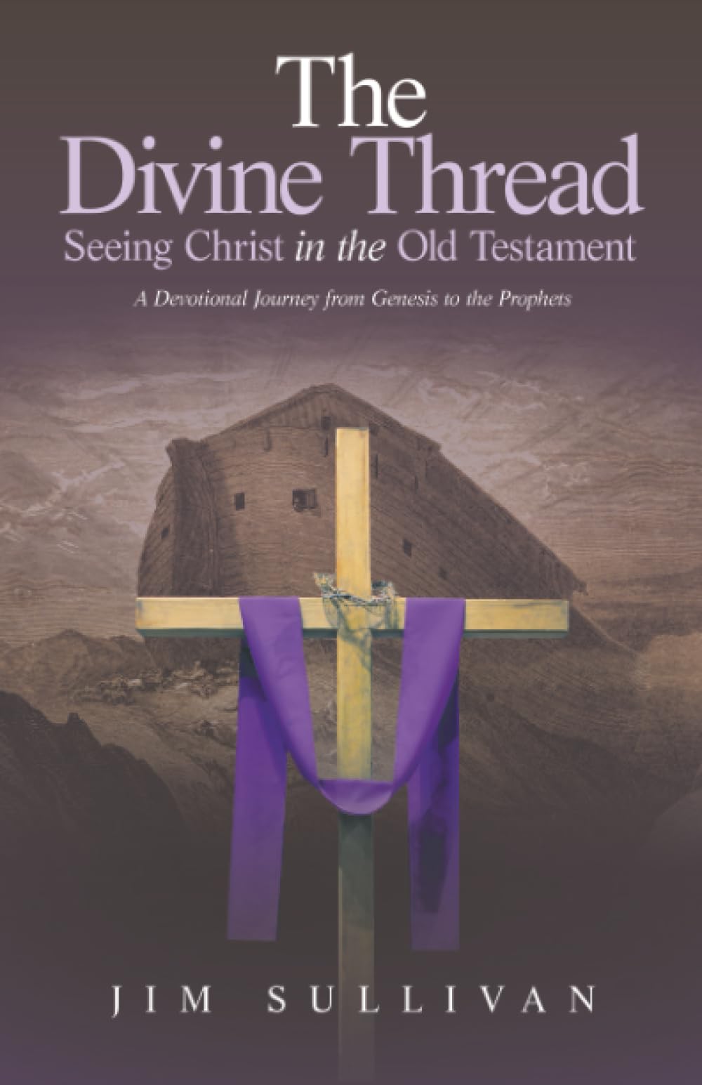 The Divine Thread Seeing Christ in the Old Testament: A Devotional Journey from Genesis to the Prophets