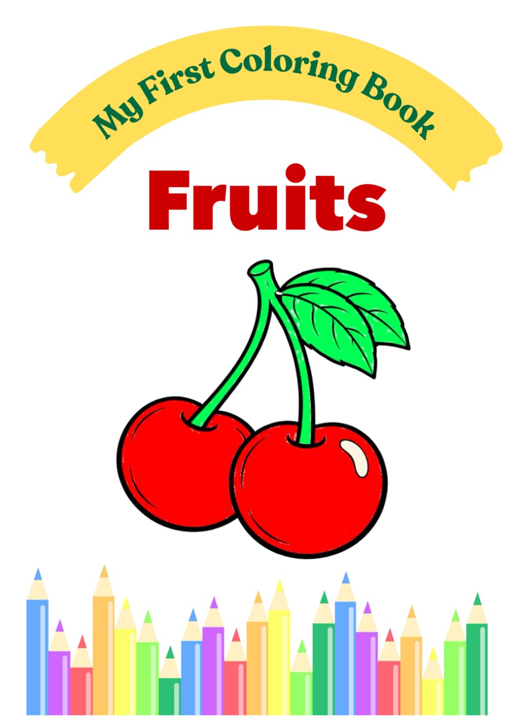 My First Fruits Coloring Book: Simple and Fun Coloring Pages for Toddlers Ages 2–4 (My First Coloring Book)