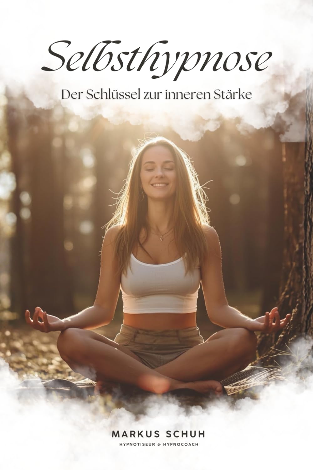 Selbsthypnose: Der Schlüssel zur inneren Stärke