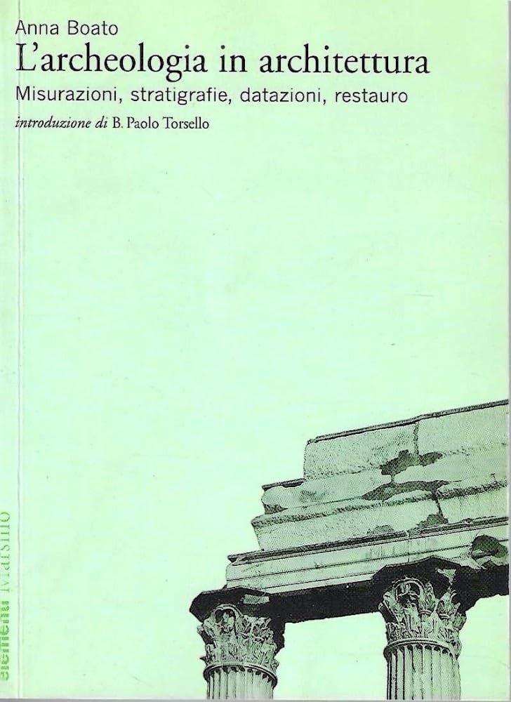 L'archeologia In Architettura. Misurazioni, Stratigrafie, Datazioni, Restauro. Ediz. Illustrata - 4