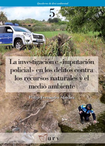 La investigación e "imputación policial" en los delitos contra los recursos naturales y el medio a