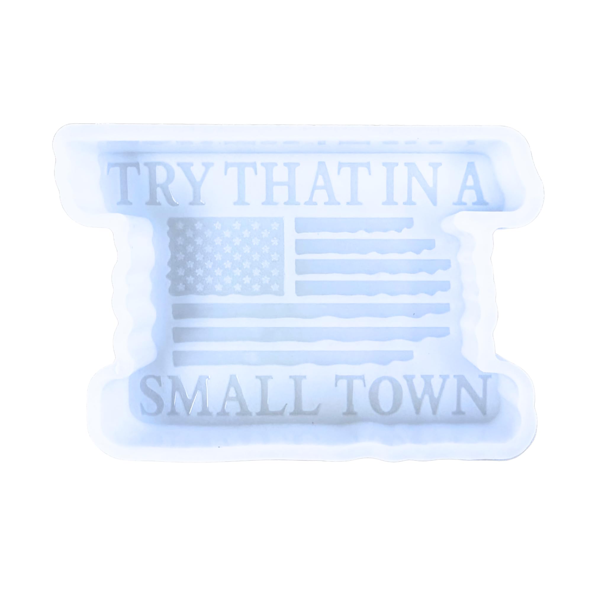 Try It in A Small Town Car Freshie Silicone Mold 2.75 x 4 x 0.8” Manly American Flag Drip Oven Safe 450 F Scented Aroma Beads Country Music Quotes