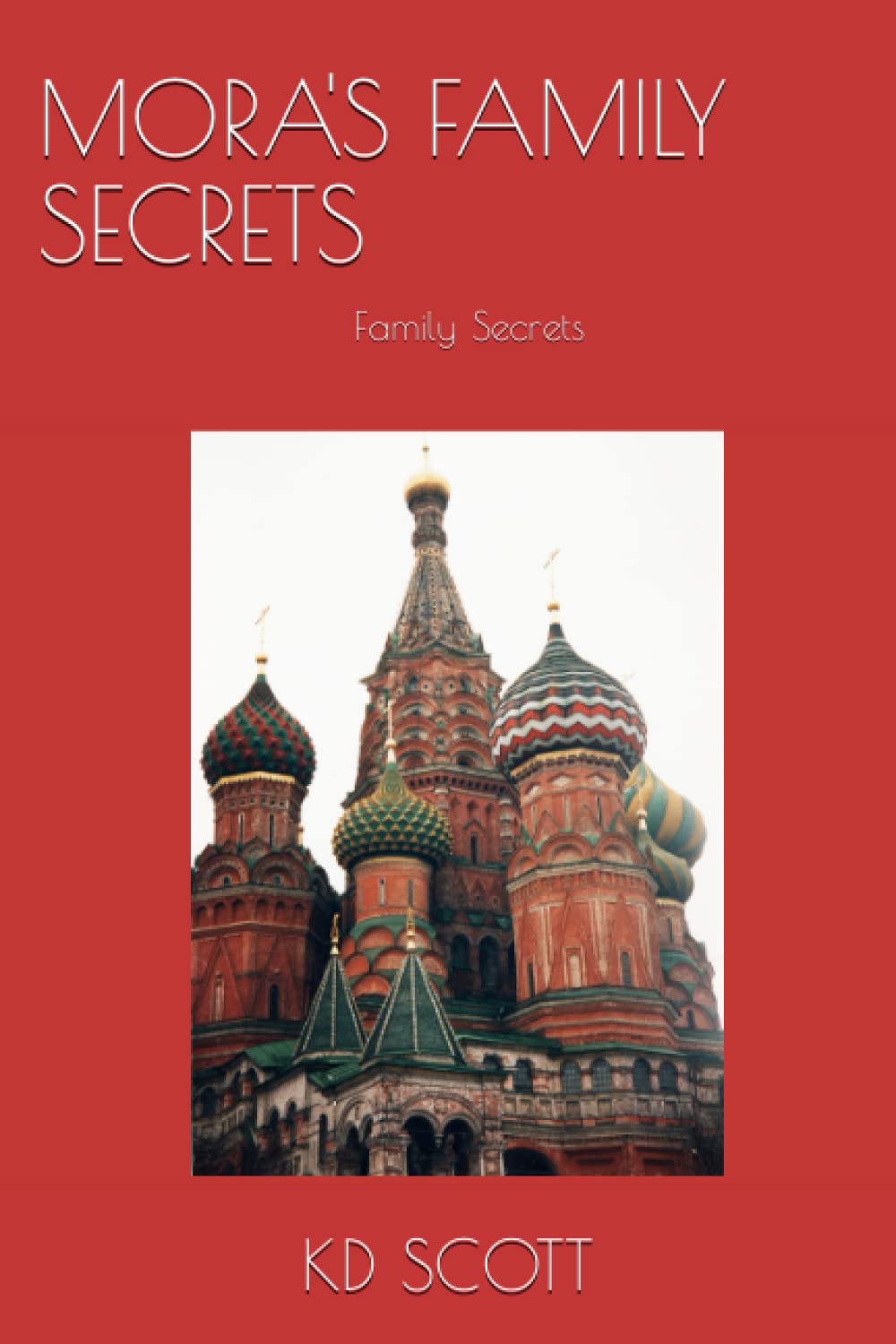 MORA'S FAMILY SECRETS Family Secrets 9798451429549 SCOTT(01)