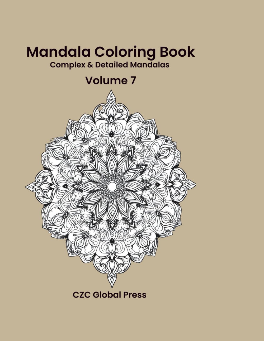 Mandala Coloring Book - Volume 7: Complex & Detailed Mandalas