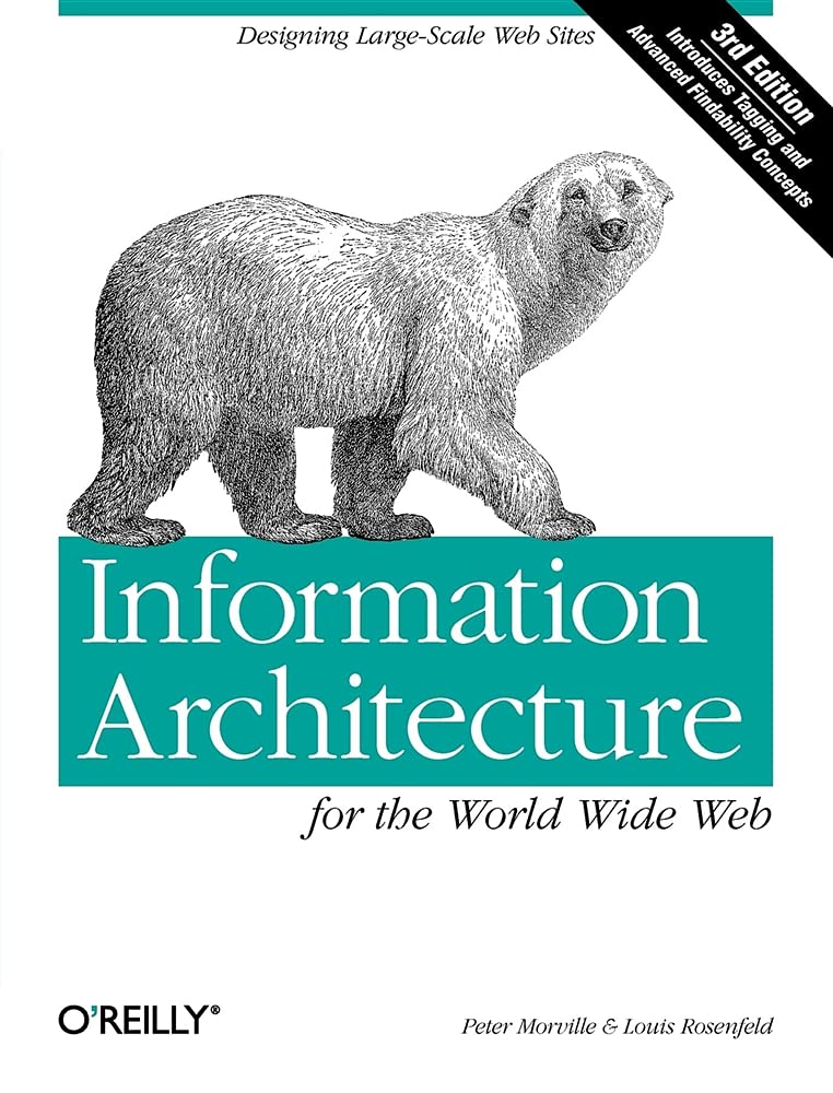 Information Architecture for the World Wide Web: Designing Large