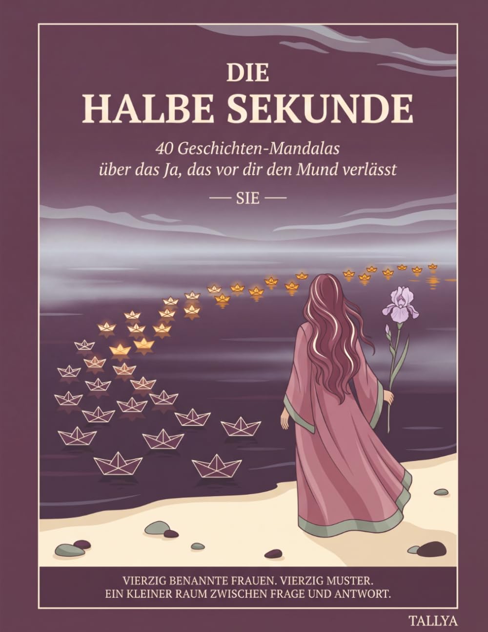 Die halbe Sekunde: Ein Mandala-Malbuch für Frauen, die nicht Nein sagen können — 40 Geschichten-Mandalas: Grenzen, Selbstfürsorge & Achtsamkeit | Einseitig bedruckt | 21,6 x 27,9 cm