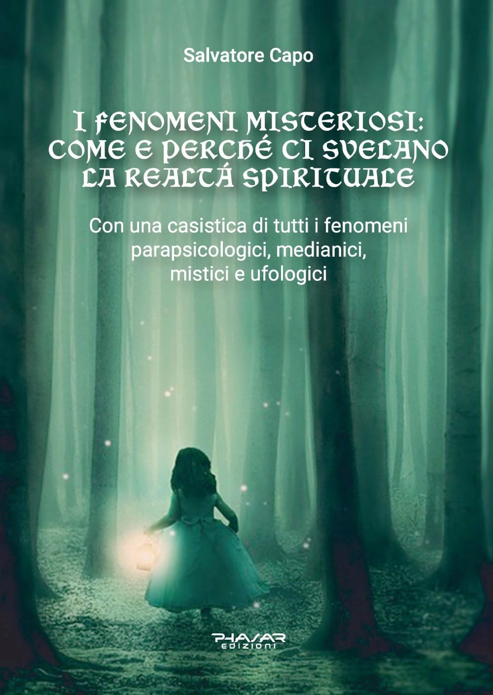 I Fenomeni Misteriosi. Come E Perché Ci Svelano La Realtà Spirituale. Con Una Casistica Di Tutti I Fenomeni Parapsicologici, Medianici, Mistici E Ufologici - 4