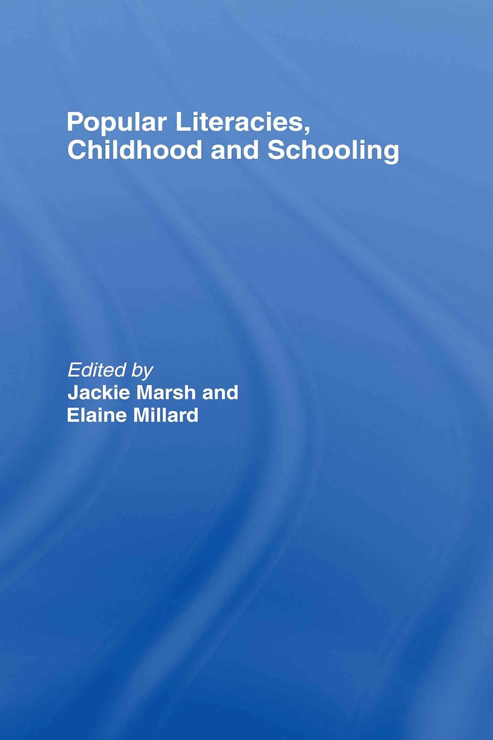 Popular Literacies, Childhood and Schooling      1st Edition