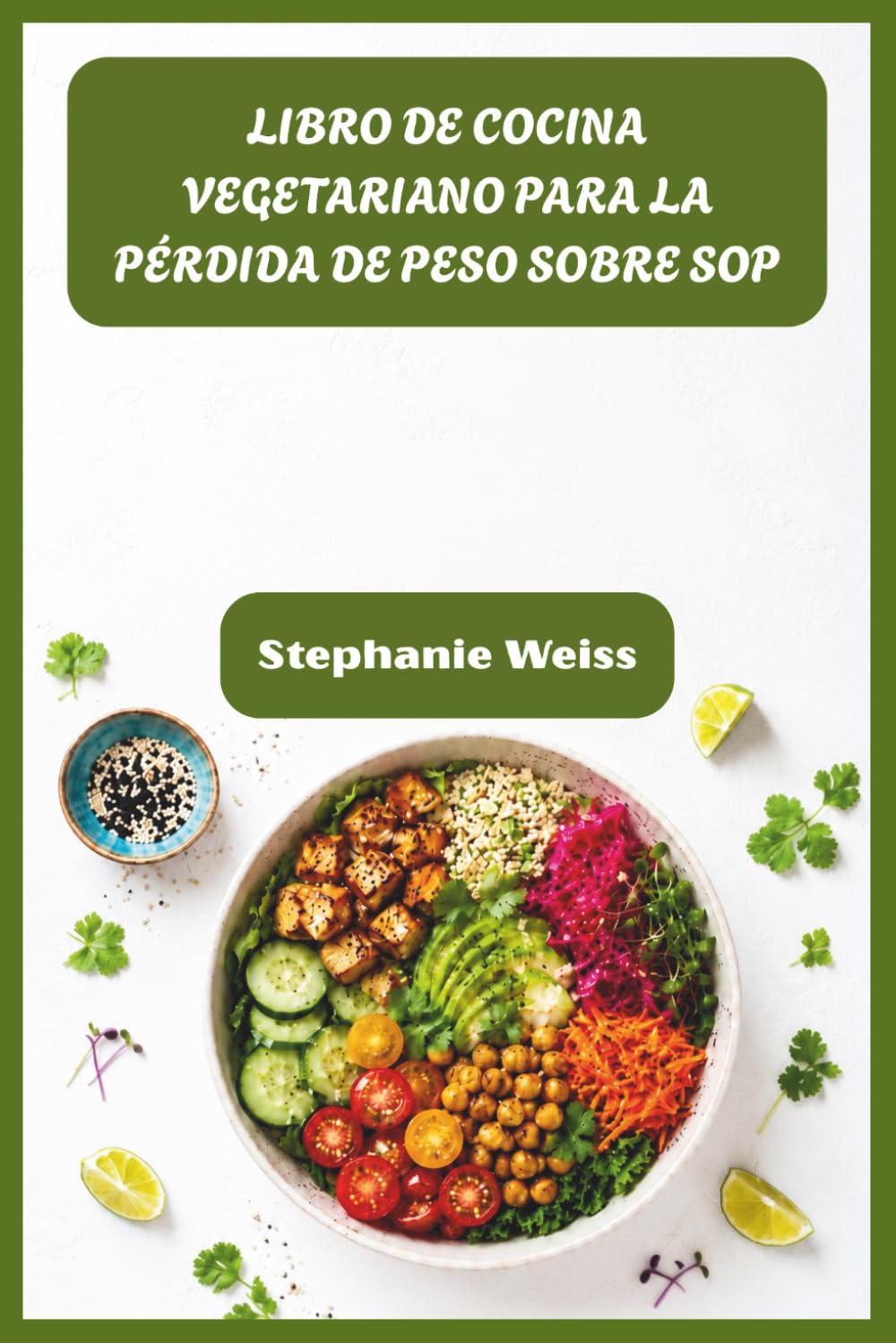 LIBRO DE COCINA VEGETARIANO PARA LA PÉRDIDA DE PESO SOBRE SOP: Recetas curativas para regular hormonas, perder peso y recuperar la salud de forma natural