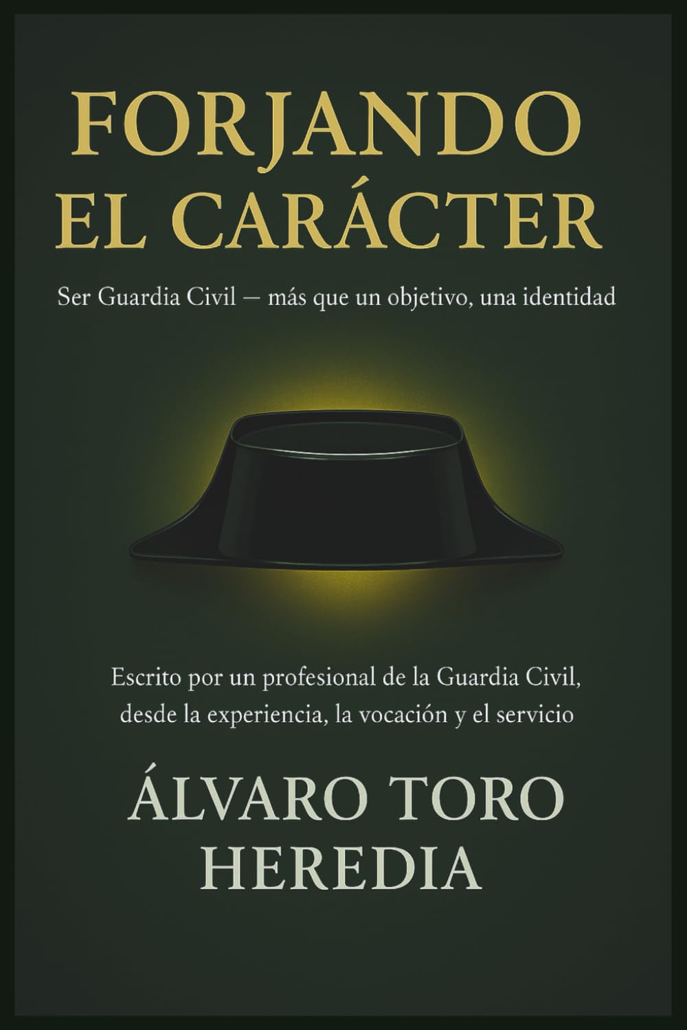 FORJANDO EL CARÁCTER: Ser Guardia Civil — más que un objetivo, una identidad