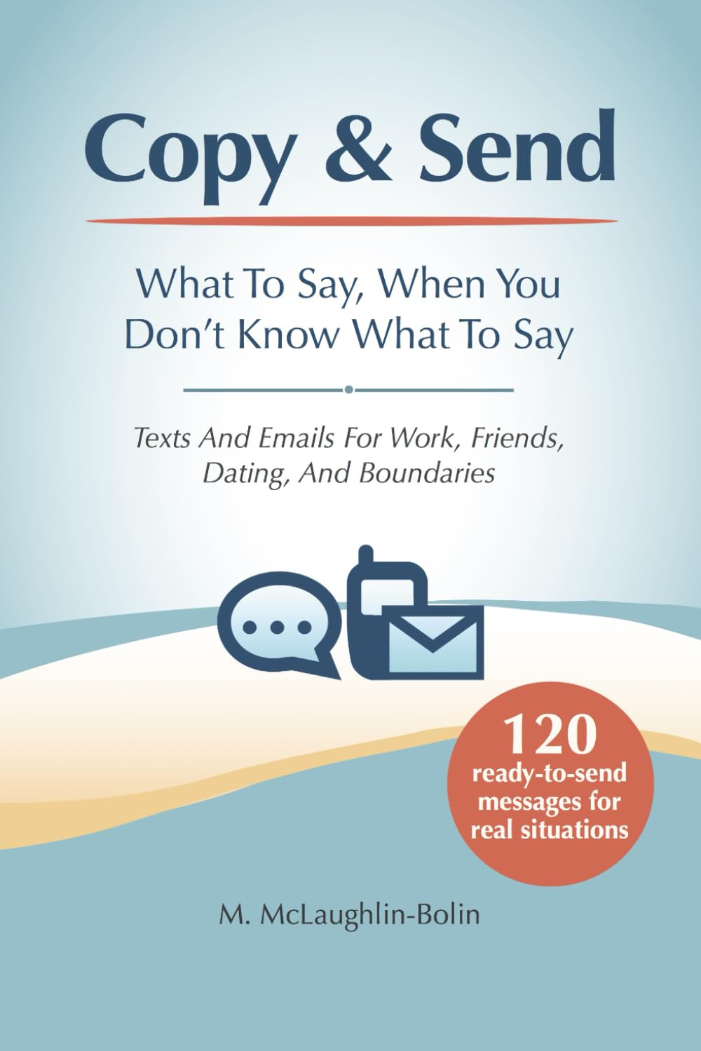 Copy & Send: What To Say, When You Don't Know What To Say