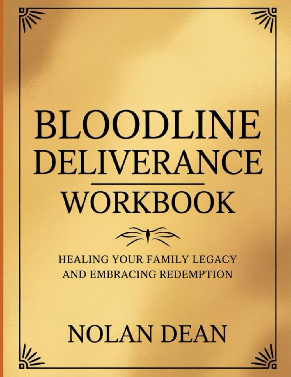 Bloodline Deliverance Workbook: Healing Your Family Legacy And Embracing Redemption