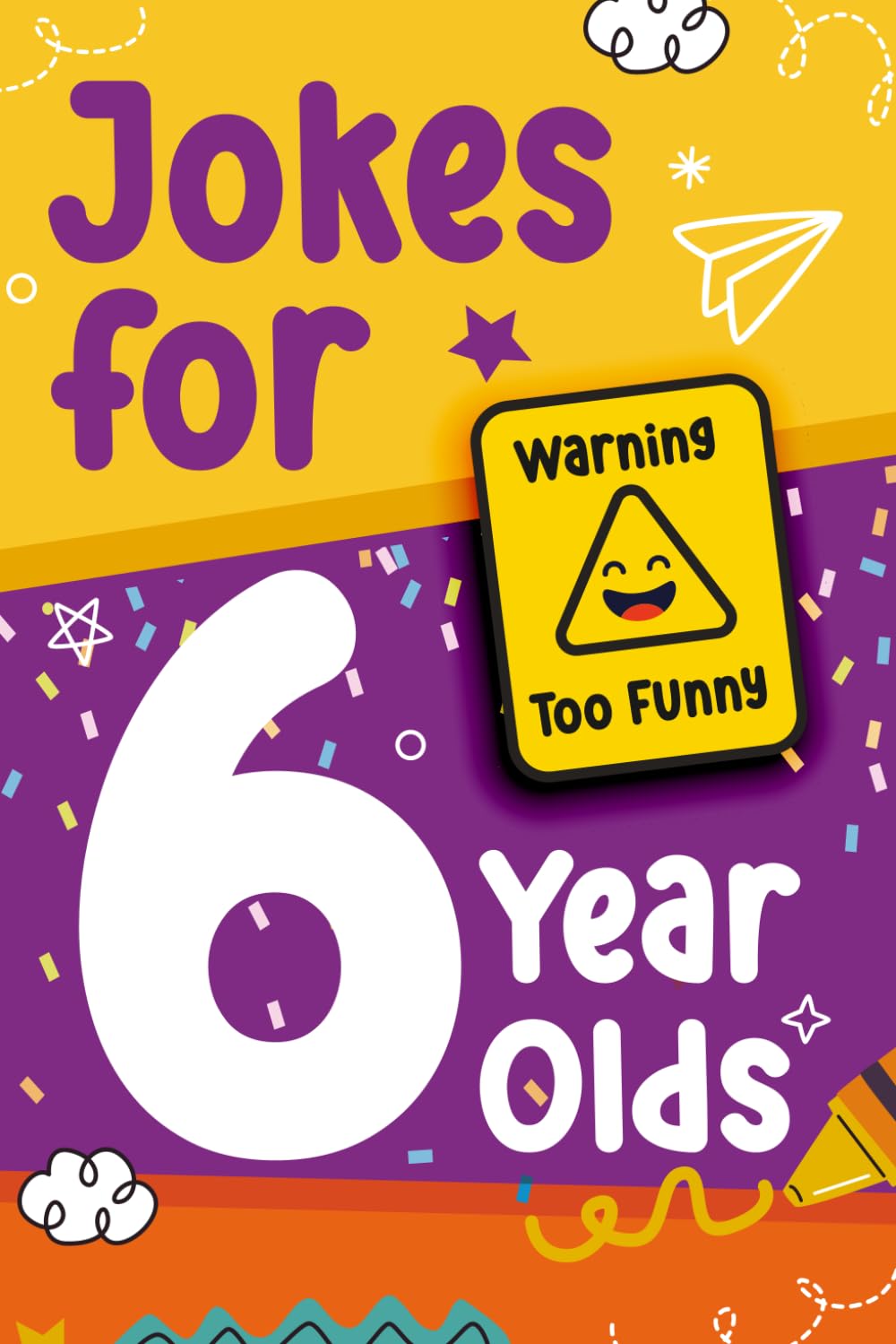 Jokes for 6 Year Olds, A Laugh a lot Gag Book for Boys and Girls, Full of Silly Jokes, Knock-Knocks, and Tongue Twisters