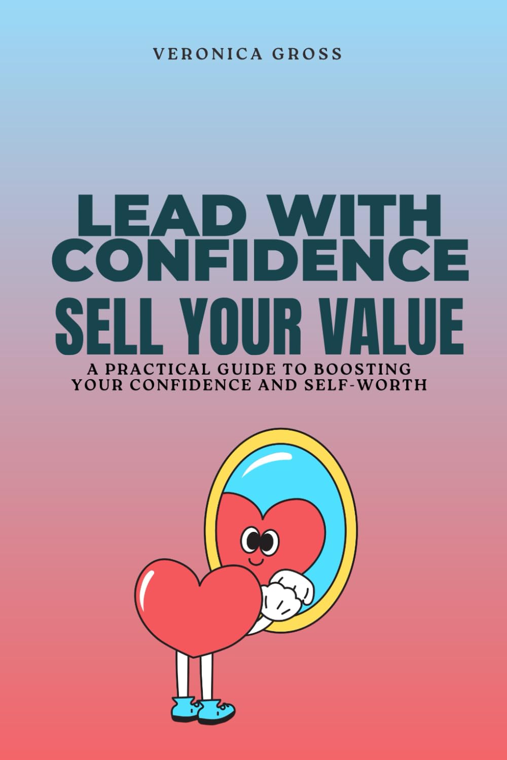 Lead with Confidence: Sell Your Value