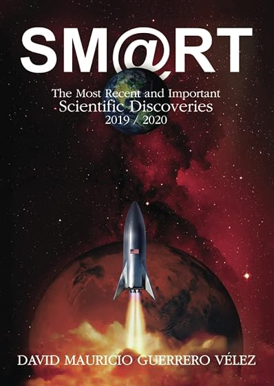 Smart. The Most Recent and Important Scientific Discoveries 2019/2020