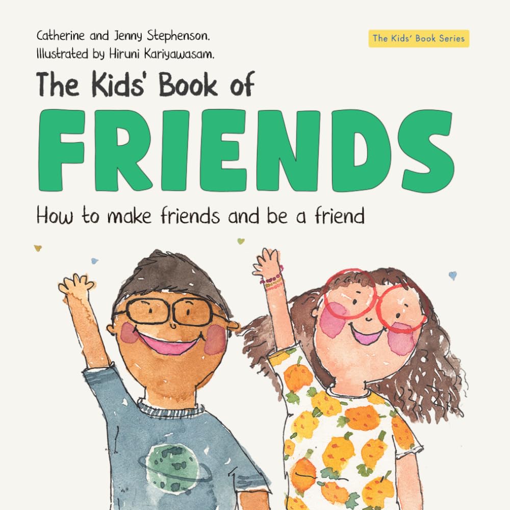 The Kids' Book of Friends: How to Make Friends and Be a Friend (The Kids' Books of Social Emotional Learning)