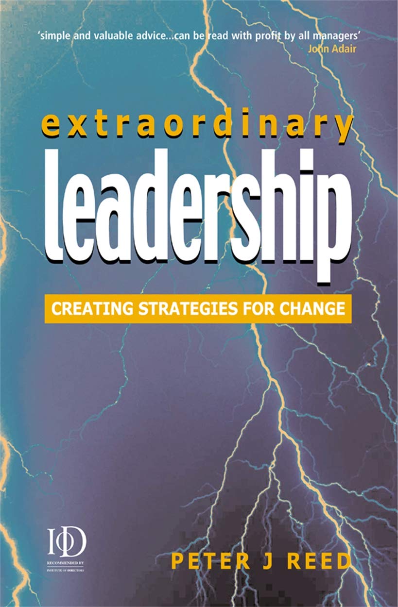Extraordinary Leadership: Creating Strategies for Change-Peter R