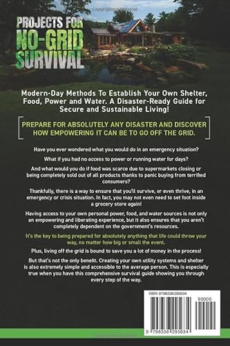 Projects For No-Grid Survival: Modern-Day Methods To Establish Your Own Shelter, Food, Power and Wat