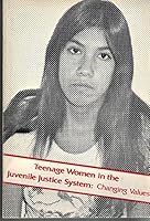 Teenage Women in the Juvenile Justice System: Changing Values 0686941098 Book Cover
