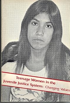 Paperback Teenage Women in the Juvenile Justice System: Changing Values Book