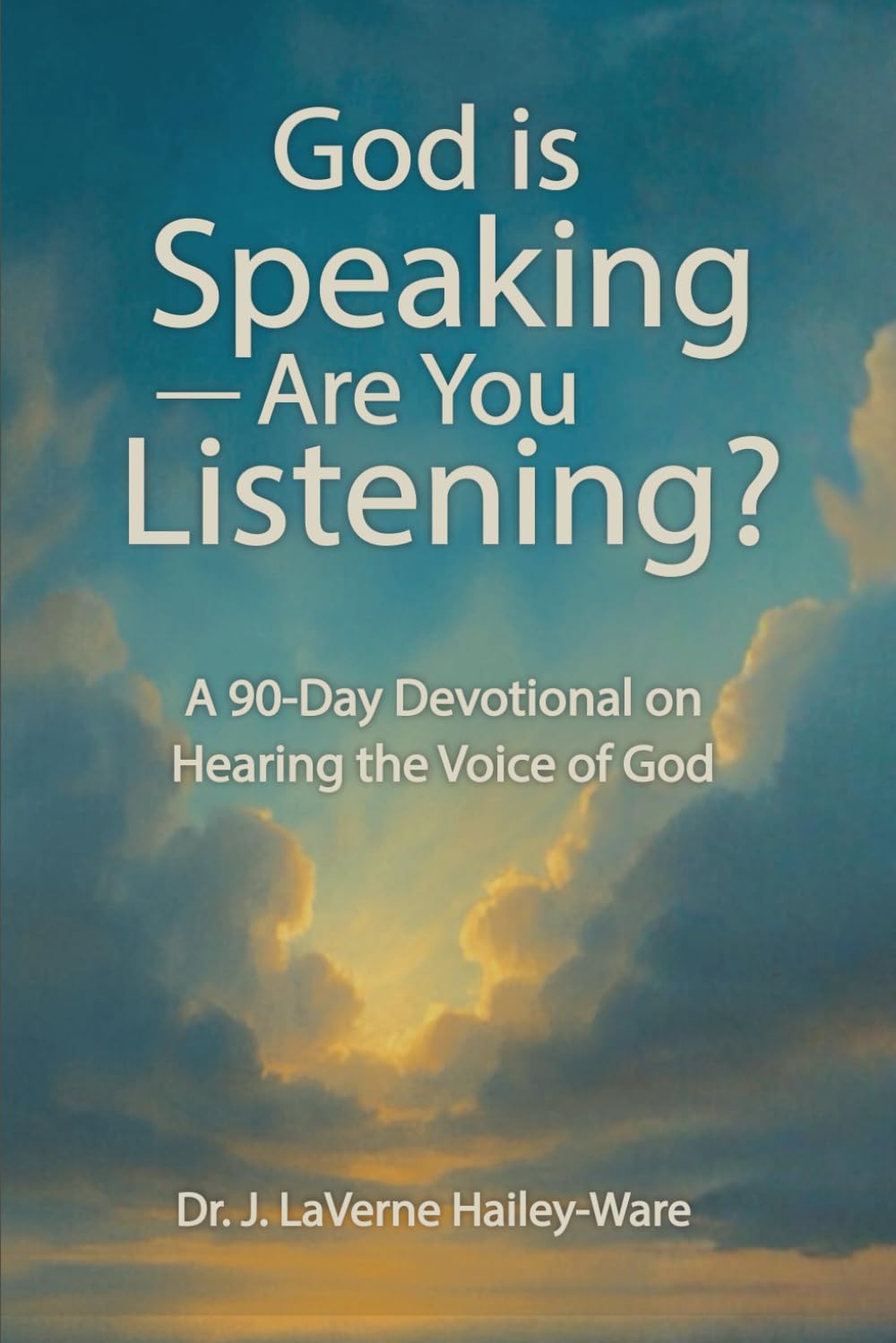 God Is Speaking — Are You Listening?: A 90 Day Devotional on Hearing the Voice of God