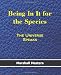 Being In It for the Species: The Universe Speaks