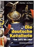  Die deutsche Kavallerie von 1871 bis 1914: Uniformierung und Ausrüstung