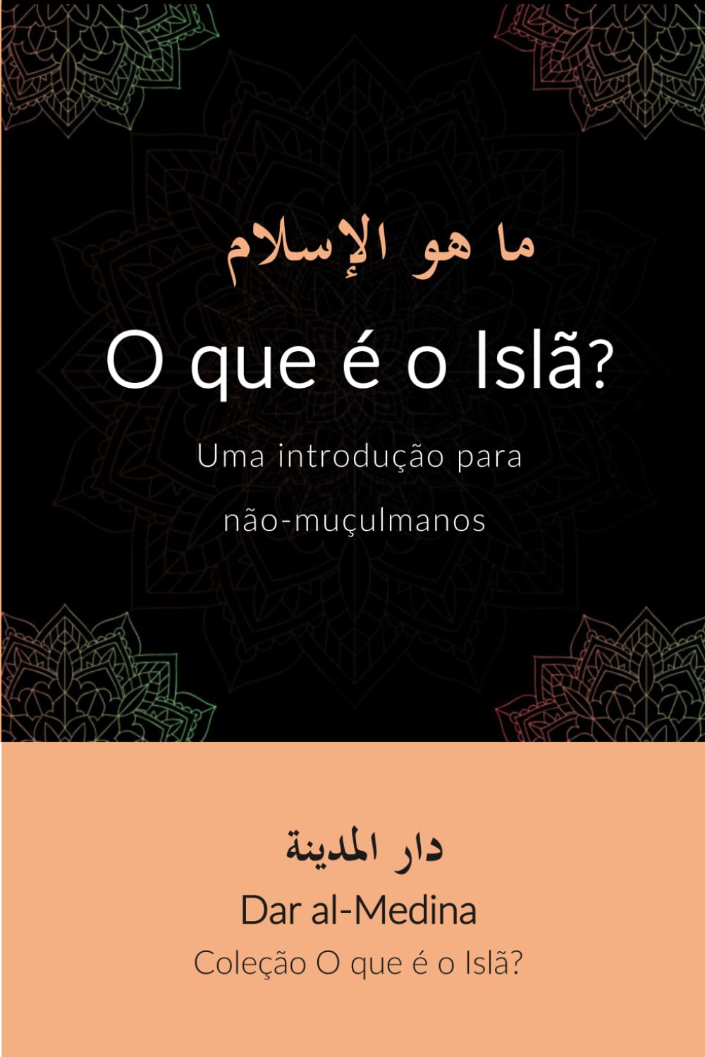 O que é o Islã?: Uma introdução para não-muçulmanos (Coleção O que é o Islã?)