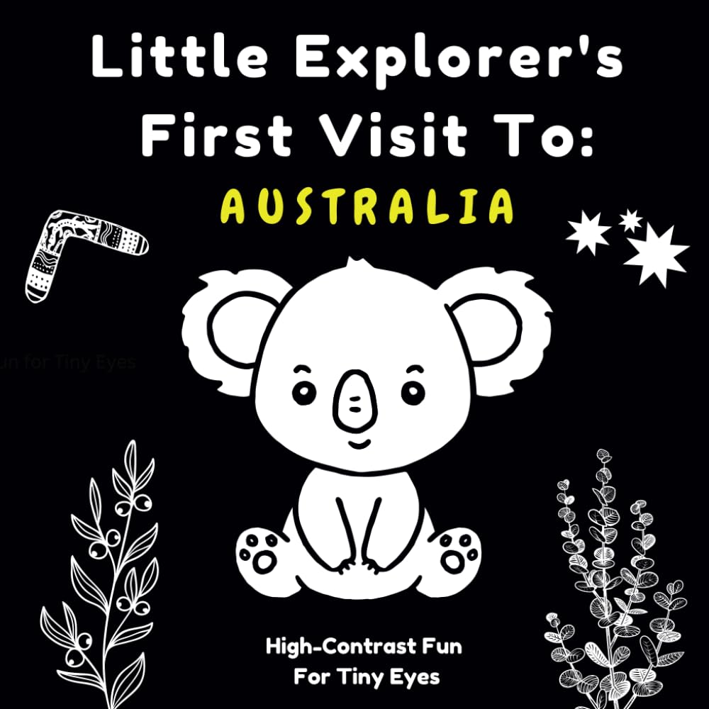 Little Explorer's First Visit To: AUSTRALIA: High-Contrast Fun For Tiny Eyes