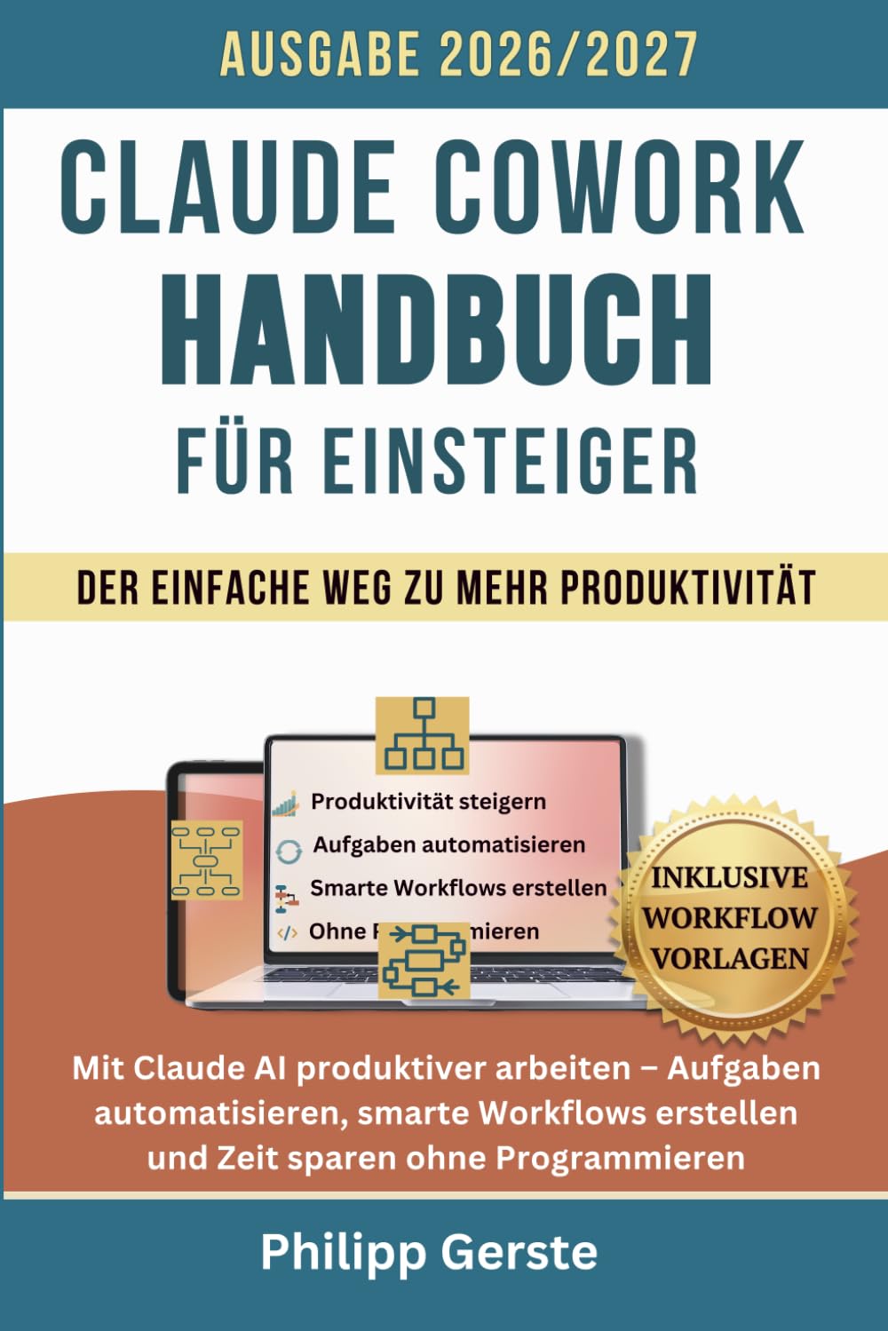 Claude Cowork Handbuch für Einsteiger: Mit Claude AI produktiver arbeiten – Aufgaben automatisieren, smarte Workflows erstellen und Zeit sparen ohne Programmieren