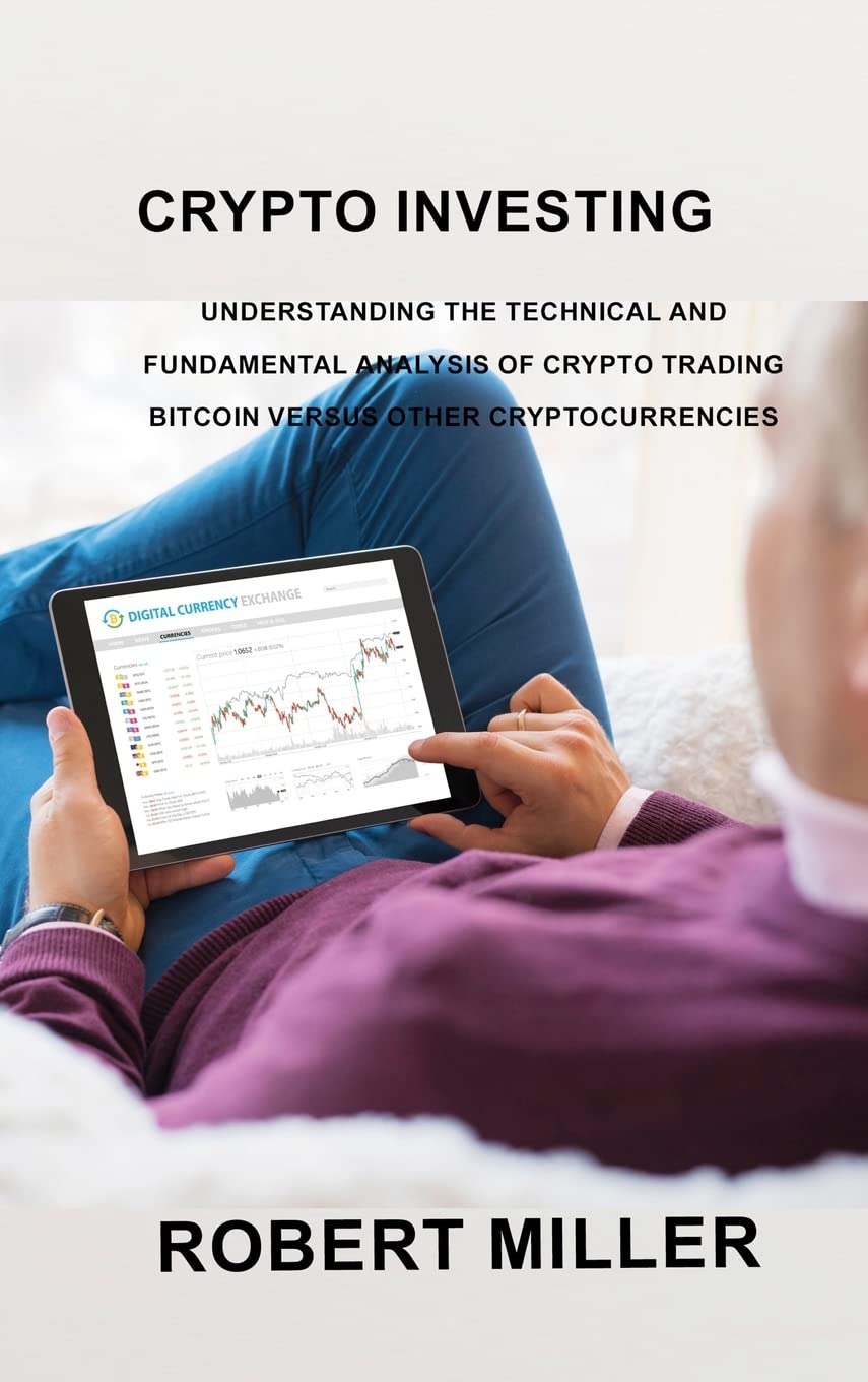 Crypto Investing: Understanding the Technical and Fundamental Analysis of  Crypto Trading Bitcoin versus Other Cryptocurrencies: Amazon.co.uk: Miller,  Robert Miller: 9781803036595: Books