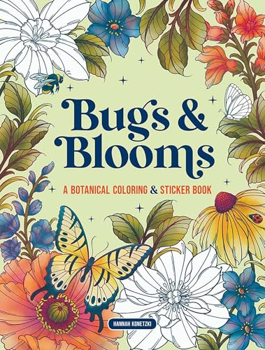 Bugs & Blooms: A Botanical Coloring & Sticker Book (Deluxe Edition): A World Of Flowers and Insects for Teens and Adults