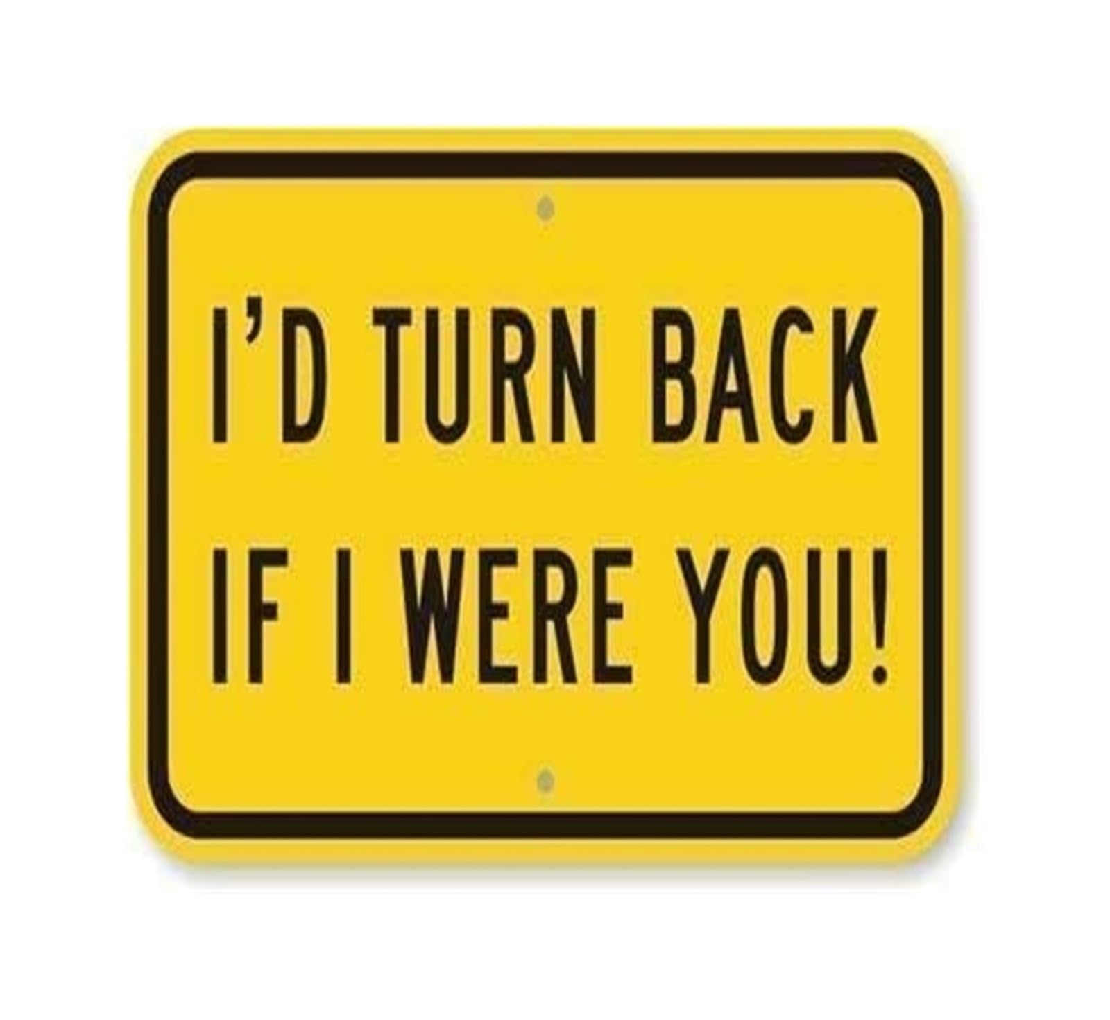 NWPNLXEA Funny Warning Sign Id Turn Back if I Were You Vintage Metal Tin Sign for Garage Workshop Man Cave Wall Decor Humorous Quote Plaque (8 X 12 inch)