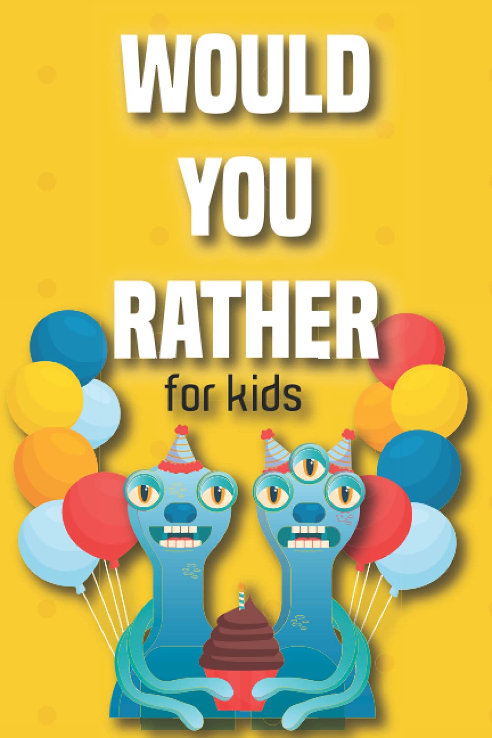 Would You Rather Book for Kids 6 -12: Would You Rather Game for Kids | Challenging Fun and Thought-Provoking Questions | Great for Kids for a Good Time