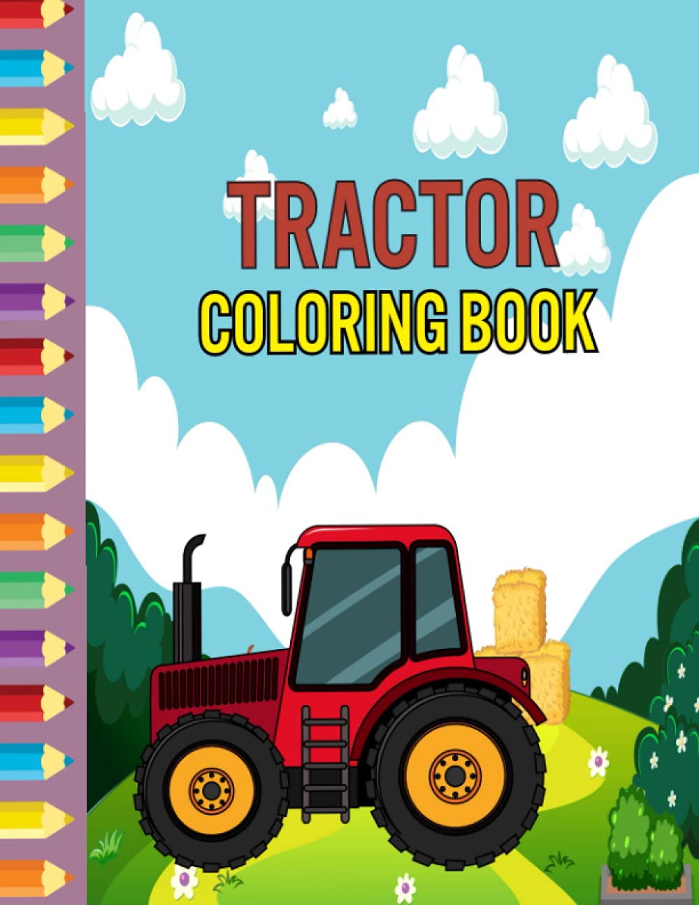 Tractor Coloring Book: Faming Animals in Farms With Tractors Fun Boys Coloring Book for Kids age 2 3 4 5 Years Old