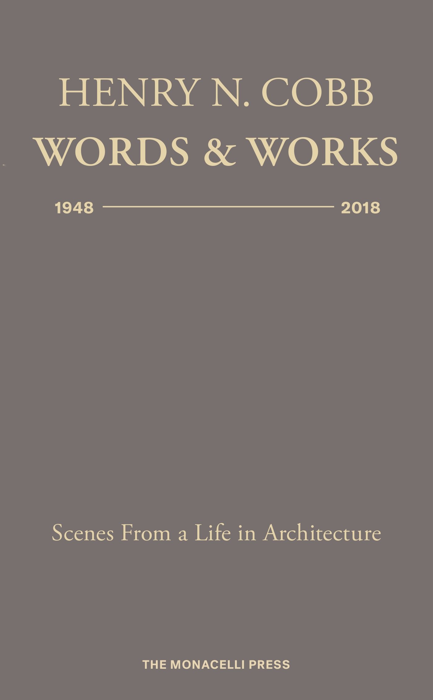 Henry N. Cobb: Words & Works 1948-2018: Scenes from a Life in Architecture